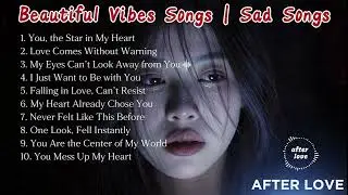 Beautiful Vibes Songs | You Are the Center of My World, Never Felt Like This Before