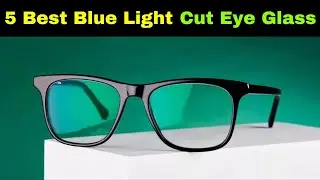 Top 5 Best Blue Ray Glasses | Best Blue Light Blocking Glasses | Best Blue Ray Glasses Under 500