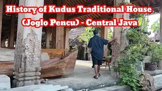 History of Kudus Traditional House (Joglo Pencu) &ndash; Central Java