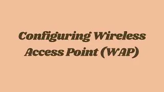 Configuring Wireless Access Point (WAP) | CSS NC II