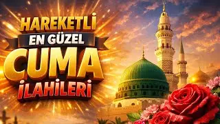 HAREKETLİ EN GÜZEL CUMA İLAHİLERİ | HAYIRLI CUMALAR