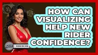 How Can Visualizing Help New Rider Confidence?
