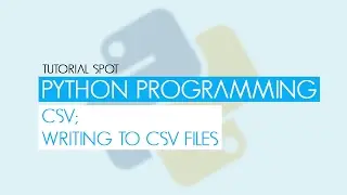 Python Programming Writing CSV Files - Part 02