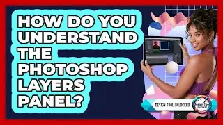 How Do You Understand The Photoshop Layers Panel?