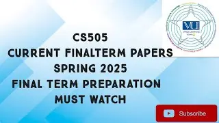CS505 Finalterm Current Papers Spring 2025|cs505 finalterm preparation cs505 current finalterm paper