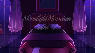 || Moonlight Menschen || Intro #7 || DR:Curtain Call ||