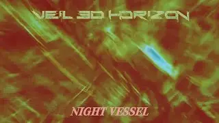 Veiled Horizon - Night Vessel (Extended Mix)