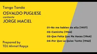 Tango Tanda Osvaldo Pugliese & Jorge Maciel