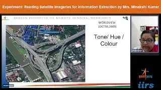 Experiment： Reading Satellite Imageries for information Extraction by Mrs. Minakshi Kumar