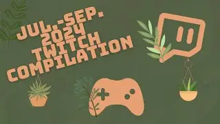 Jul. - Sep. Twitch Compilation | 2024