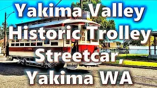 Yakima Valley Historic Trolley Streetcar Ride, Yakima WA