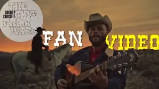 Charley Crockett - The Man From Waco (Fan Video)