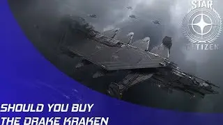 Star Citizen: Should you buy the Drake Kraken?