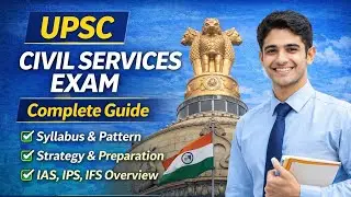 UPSC Civil Services Exam Complete Guide | Syllabus, Pattern, Strategy & Overview