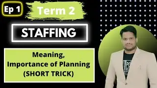 BST Ch 6 Staffing (Part 1) Meaning, Importance, Staffing and Human Resource Management (SHORT TRICK)