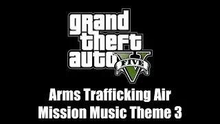 GTA V (GTA 5) - Arms Trafficking Air Mission Music Theme 3