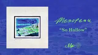 Mesopeak ~ So Hollow