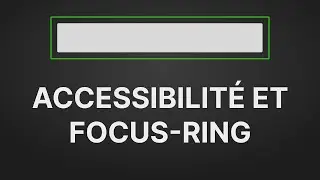 Accessiblit&eacute; et focus-ring en Front-End