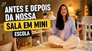 Antes e Depois: De sala à mini escola | Homeschooling e Educação Infantil