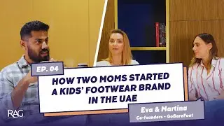Episode 4: How Two Moms Started a Kids&rsquo; footwear Brand in the UAE | Eva & Martina