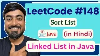 🎥 LeetCode 148 : Sort List  | Java Code + Step-by-Step Solution (हिंदी में)