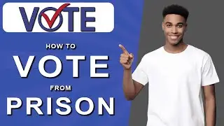How to vote from prison (2024)