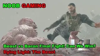 Beast vs Baron Final Fight! Can We Win? / Dying Light: The Beast #dyinglightthebeast