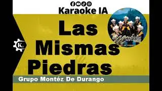 Grupo Montéz De Durango - Las Mismas Piedras - Karaoke