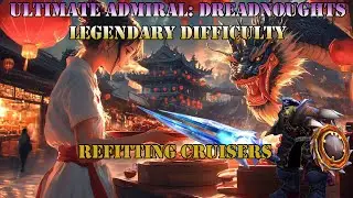 Refitting My Light Cruisers: Ultimate Admiral Dreadnoughts