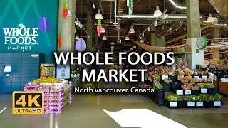 [4K] Whole Foods Market | North Vancouver, Canada | Walking Tour | Island Times