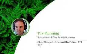 Tax Planning - Succession & The Family Business - Webinar