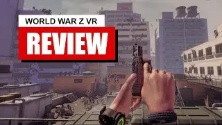 World War Z VR Review