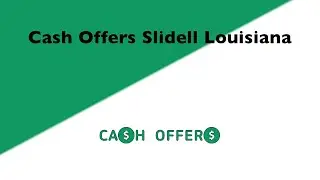 Cash Offers Slidell Louisiana | 844-717-1057