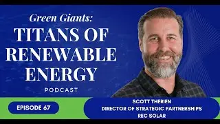 From Uncertainty to Optimism: REC Solar&rsquo;s Scott Therien on the Next Era of Clean Energy
