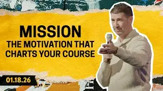 Mission: The Motivation That Charts Your Course | Ryan Howard | 1.18.26