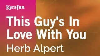 This Guy's in Love with You - Herb Alpert | Karaoke Version | KaraFun