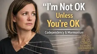 I'm Not Ok Unless You're Ok: Codependency & Mormonism