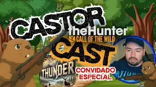 CASTOR CAST #5 🎙️ | Bate-papo com THUNDER GAMES sobre The Hunter: Call of the Wild