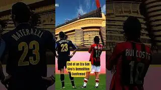 End of an Era San Siro&rsquo;s Demolition Confirmed
