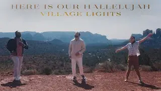 Here Is Our Hallelujah | Village Lights (Official Music Video)