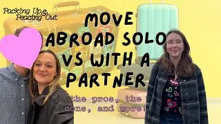 Moving abroad solo vs with a partner... which is better?