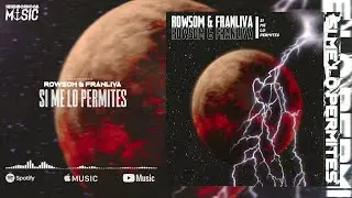 Si Me Lo Permites - Rowsom & Franliva (Madrugada).