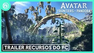 Avatar: Frontiers of Pandora - Trailer de Recursos do PC | Ubisoft Brasil