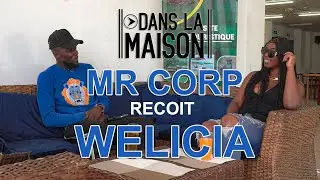 Mr CORP & Welicia - DANS LA MAISON (Émission)