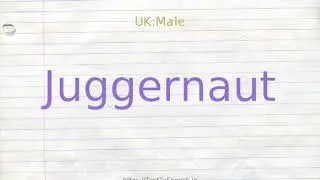 How to pronounce juggernaut