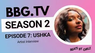 BBG.tv S2 - Ushka / Artist Interview