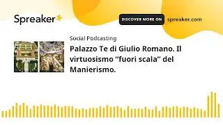 Palazzo Te di Giulio Romano. Il virtuosismo “fuori scala” del Manierismo.
