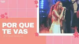 Por Que Te Vas - TINI (Claro Sessions) (letras/lyrics)