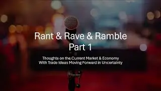 Thoughts on the Current Market & Economy - Trade Ideas Moving Forward