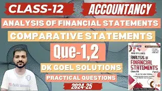 Q-1 | Q-2 | COMPARATIVE STATEMENTS CLASS 12 | DK GOEL | CH 3 ACCOUNTS | COMPARATIVE BALANCE SHEET